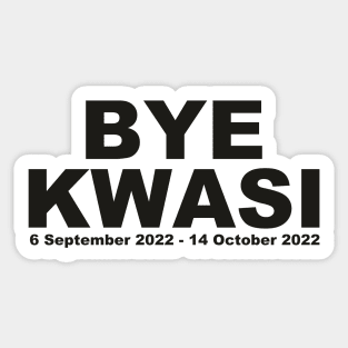 BYE KWASI Kwarteng gone! UK Politics Sticker